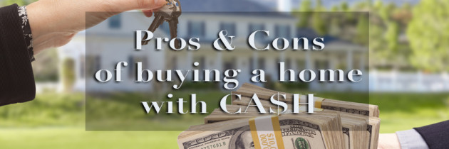 The Pros and Cons of Buying a Home with Cash