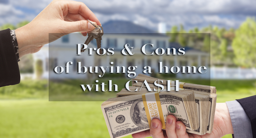 the-pros-and-cons-of-buying-a-home-with-cash